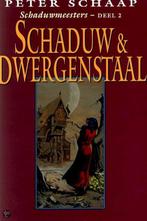 Schaduw en dwergenstaal / Schaduwmeesters / 2 9789022533925, Verzenden, Peter Schaap
