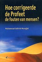 Hoe Corrigeerde De Profeet De Fouten Van Mensen?, Boeken, Verzenden, Zo goed als nieuw, M.S. al Munajjid