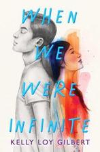 When We Were Infinite 9781534468214 Kelly Loy Gilbert, Verzenden, Zo goed als nieuw, Kelly Loy Gilbert