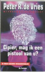 Cipier, mag ik een pistool van u ? 9789026118913, Verzenden, Zo goed als nieuw, Peter R. de Vries