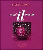 Ce quil ma dit  Caddy, Eileen  Book, Caddy, Eileen, Verzenden