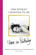 The Woman I Wanted To Be 9781471140297, Diane von Furstenberg, Diane von Furstenberg, Zo goed als nieuw, Verzenden