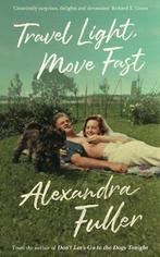 Travel Light, Move Fast 9781788163835 Alexandra Fuller, Verzenden, Gelezen, Alexandra Fuller