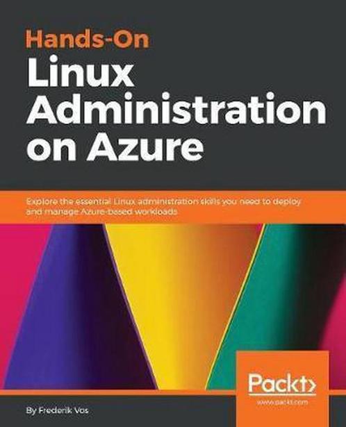 Hands-On Linux Administration on Azure 9781789130966, Livres, Livres Autre, Envoi