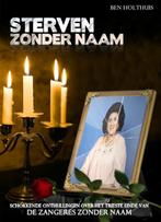 Sterven Zonder Naam 9789085109013 Ben H. Holthuis, Verzenden, Zo goed als nieuw, Ben H. Holthuis