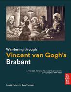 Wandering through Vincent van Gogh’s Brabant 9789066630918, Ronald Peeters and Emy Thorissen, Zo goed als nieuw, Verzenden
