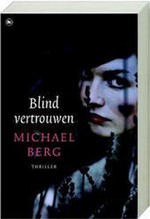 Blind vertrouwen 9789044336399 Michael Berg, Boeken, Thrillers, Gelezen, Verzenden