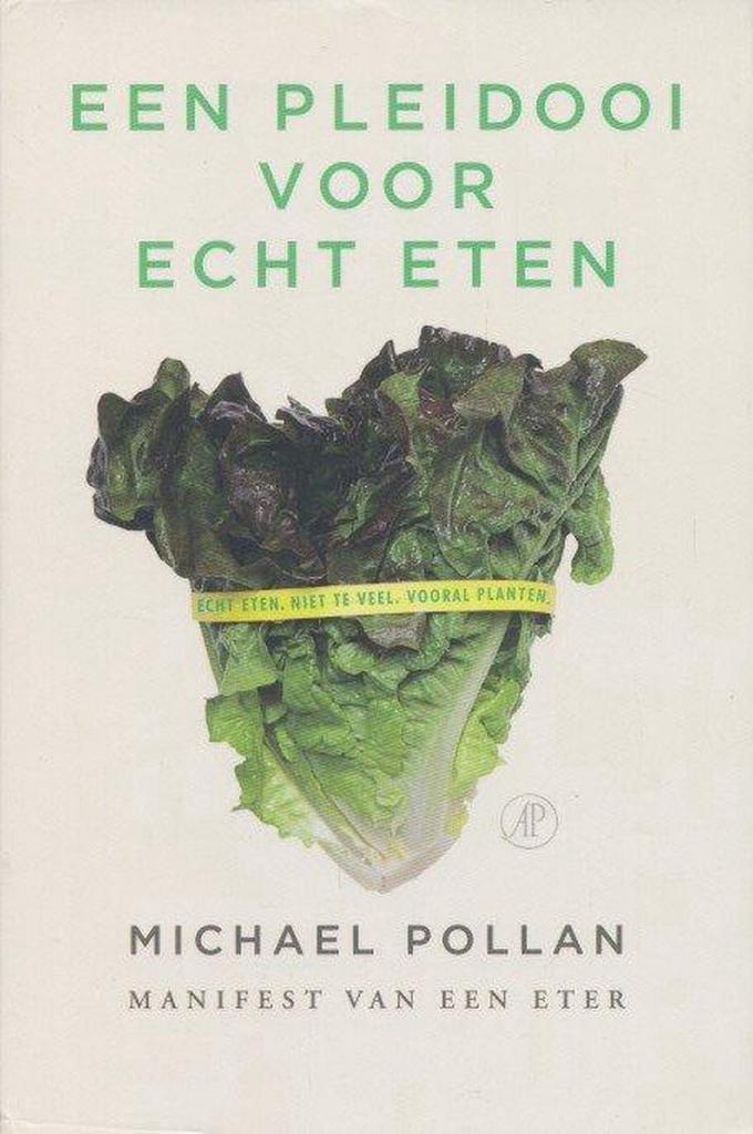 Een pleidooi voor echt eten 9789029572071 Michael Pollan, Boeken, Kookboeken, Gelezen, Verzenden