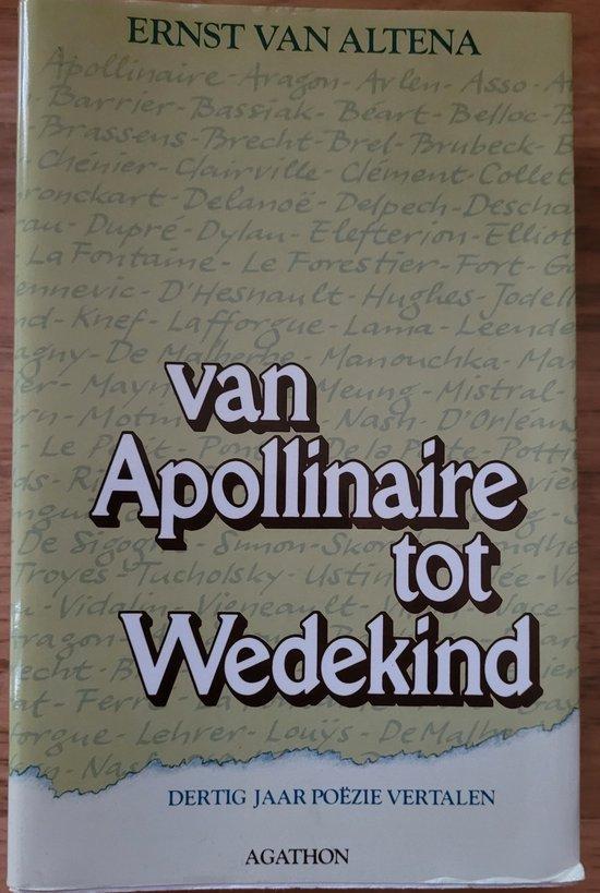 Van Apollinaire tot Wedekind 9789023956631 Ernst van Altena, Boeken, Overige Boeken, Gelezen, Verzenden