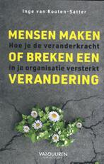 Mensen maken of breken een verandering 9789089655370, Boeken, Verzenden, Zo goed als nieuw, Inge van Kooten-Satter