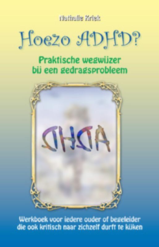 Hoezo ADHD? 9789063788858 Nathalie Kriek, Boeken, Esoterie en Spiritualiteit, Zo goed als nieuw, Verzenden