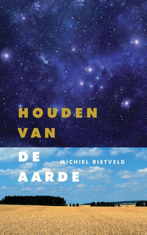 Houden van de Aarde 9789060386446 Michiel Rietveld, Boeken, Wetenschap, Gelezen, Verzenden