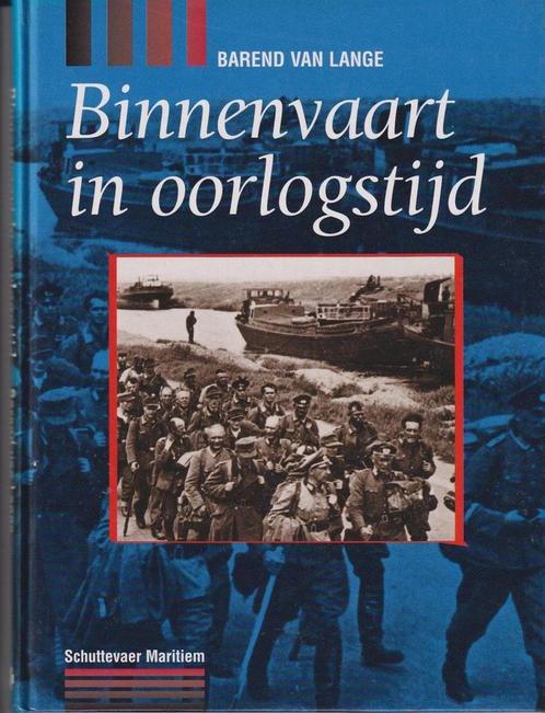 BINNENVAART IN OORLOGSTIJD 9789055770014 B. van Lange, Boeken, Geschiedenis | Wereld, Gelezen, Verzenden