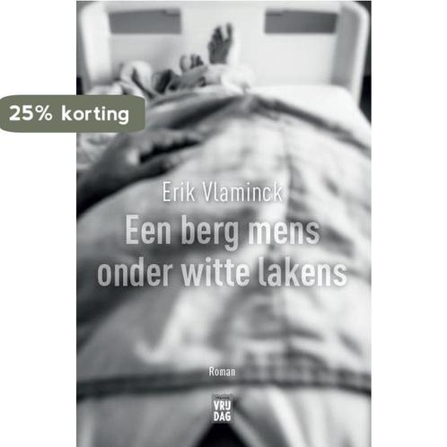 Een berg mens onder witte lakens 9789460017292 Erik Vlaminck, Livres, Romans, Envoi