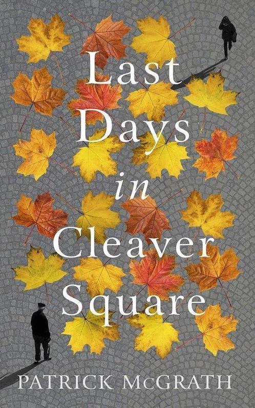 Last Days in Cleaver Square 9781786332745 Patrick McGrath, Boeken, Overige Boeken, Zo goed als nieuw, Verzenden