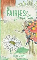 The Fairies of Jennys Field By Gilly Sloper., Gilly Sloper, Verzenden