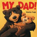 My Dad! Board Book 9781862335134 Charles Fuge, Verzenden, Gelezen, Charles Fuge