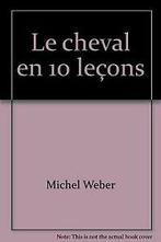 Le cheval en 10 leçons von Weber, Michel  Book, Verzenden
