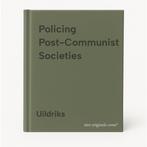 Policing Post-Communist Societies 9789050952996 Uildriks, Verzenden, Zo goed als nieuw, Uildriks