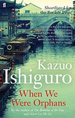 When we were orphans 9780571205622 Kazuo Ishiguro, Boeken, Verzenden, Gelezen, Kazuo Ishiguro