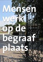 Mensenwerk op de begraafplaats 9789082574425 Trudy Admiraal, Verzenden, Zo goed als nieuw, Trudy Admiraal