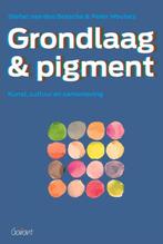 Grondlaag & pigment 9789044129786, Stefan van den Bossche, Peter Wouters, Verzenden