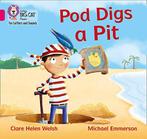 Pod Digs a Pit: Band 01B/Pink B (Collins Big Cat Phonics for, Verzenden, Zo goed als nieuw, Clare Helen Welsh