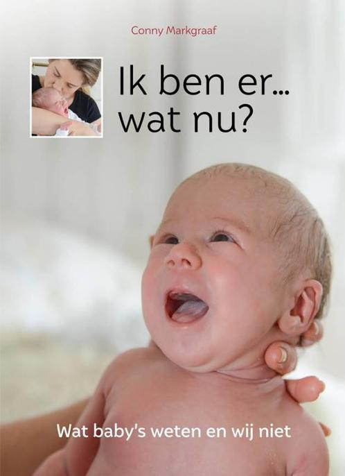 Ik ben er... Wat nu? 9789083025315 Conny Markgraaf, Boeken, Zwangerschap en Opvoeding, Zo goed als nieuw, Verzenden