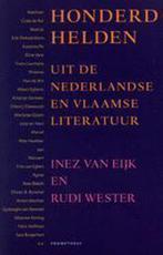 Honderd Helden Uit Ned.En Vlaamse Litera 9789044605228, Inez van Eijk, Rudi Wester, Zo goed als nieuw, Verzenden