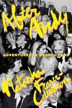 After Andy: adventures in Warhol land by Natasha, Natasha Fraser-Cavassoni, Verzenden