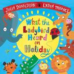 What the Ladybird Heard on Holiday 9781509837335, Julia Donaldson, Verzenden