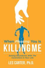 When Pleasing You Is Killing Me 9781543935127 Les Carter, Verzenden, Zo goed als nieuw, Les Carter