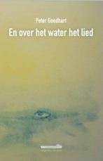 En over het water het lied 9789072247872 Peter Goedhart, Boeken, Verzenden, Gelezen, Peter Goedhart