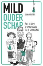 Mild ouderschap 9789021578767 Nina Mouton, Verzenden, Zo goed als nieuw, Nina Mouton