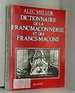 DICTIONNAIRE DE LA FRANC-MACONNERIE ET DES FRANCS  Me..., Livres, Mellor, A, Verzenden