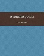 O SORRISO DO DIA by MIZIARA, IVAN New   ,,, MIZIARA, IVAN, Verzenden