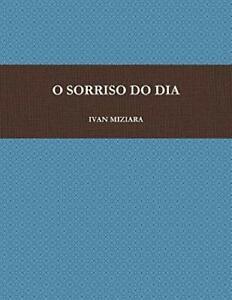 O SORRISO DO DIA by MIZIARA, IVAN New   ,,, Boeken, Overige Boeken, Zo goed als nieuw, Verzenden