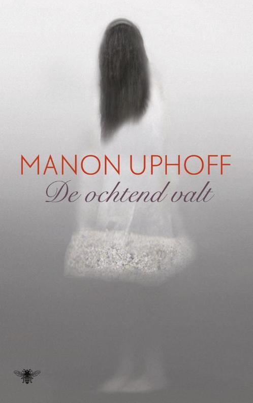 De ochtend valt 9789023463115 Manon Uphoff, Boeken, Romans, Zo goed als nieuw, Verzenden