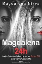 Magdalena 24h: Mein abenteuerliches Leben als Escort Gir..., Boeken, Gelezen, Nirva, Magdalena, Verzenden