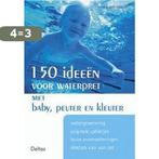 150 Ideeen Voor Waterpret 9789024383191 H. van Braak, Boeken, Verzenden, Zo goed als nieuw, H. van Braak