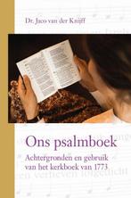 Ons psalmboek 9789087184629 Dr. Jaco van der Knijff, Boeken, Godsdienst en Theologie, Verzenden, Zo goed als nieuw, Dr. Jaco van der Knijff