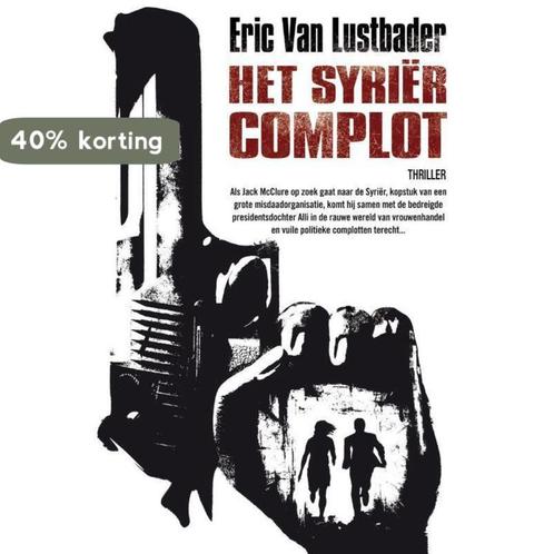 Het Syriër-complot 9789400500914 Eric Van Lustbader, Boeken, Thrillers, Gelezen, Verzenden
