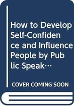 How to Develop Self-confidence and Influence People by, Verzenden, Dale Carnegie