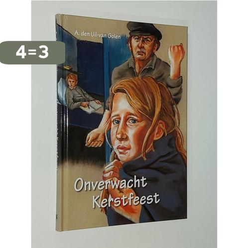 Onverwacht kerstfeest 9789055517404 A. den Uil-van Golen, Boeken, Kinderboeken | Jeugd | 13 jaar en ouder, Zo goed als nieuw, Verzenden