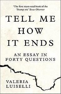 Tell me how it ends 9780008271923 Valeria Luiselli, Boeken, Taal | Engels, Zo goed als nieuw, Verzenden