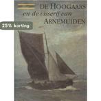 HOOGAARS EN DE VISSERIJ VAN ARNEMUIDEN 9789074541039, Boeken, Verzenden, Gelezen, J. van Beylen