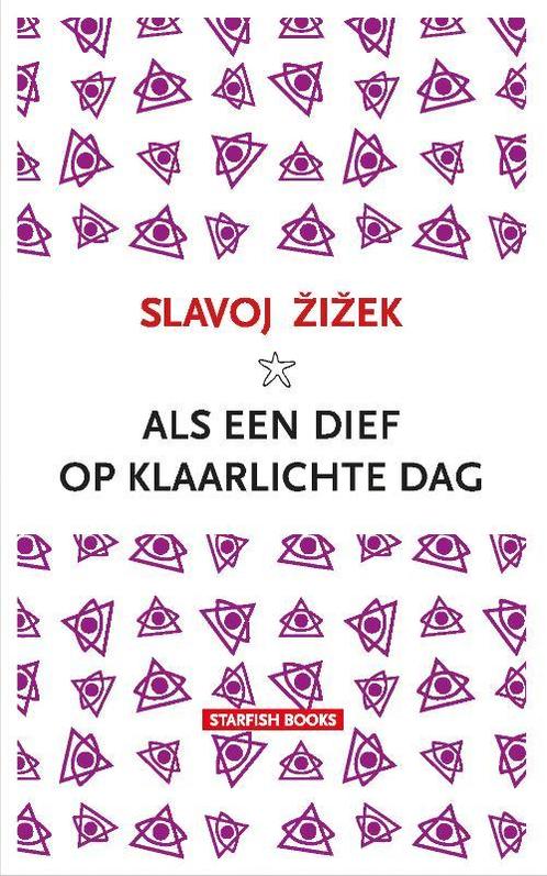 Als een dief op klaarlichte dag 9789492734068 Slavoj Zizek, Boeken, Filosofie, Zo goed als nieuw, Verzenden
