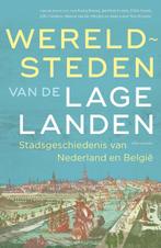 Wereldsteden van de Lage Landen 9789045051055, Boeken, Geschiedenis | Nationaal, Verzenden, Zo goed als nieuw