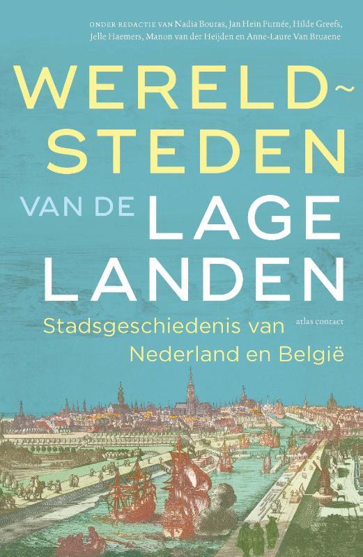 Wereldsteden van de Lage Landen 9789045051055, Boeken, Geschiedenis | Nationaal, Zo goed als nieuw, Verzenden
