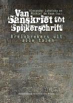 Van Sanskriet tot Spijkerschrift 9789089641793, Boeken, Verzenden, Zo goed als nieuw